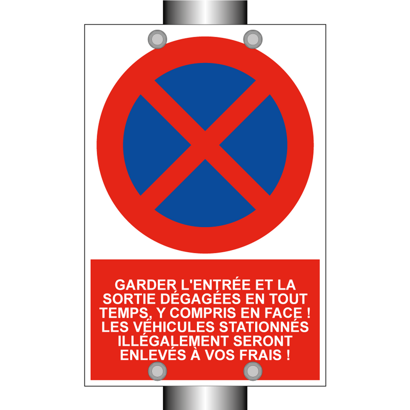 Garder l'entrée et la sortie dégagées en tout temps, y compris en face ! Les véhicules stationnés illégalement seront enlevés à vos frais !