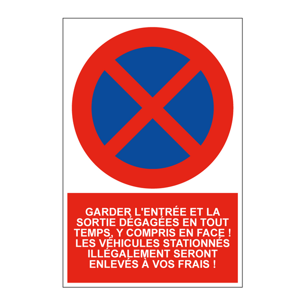 Garder l'entrée et la sortie dégagées en tout temps, y compris en face ! Les véhicules stationnés illégalement seront enlevés à vos frais !