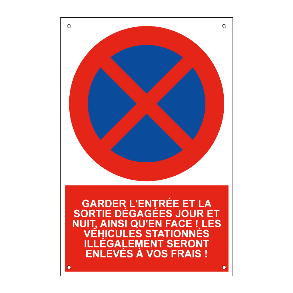 Garder l'entrée et la sortie dégagées jour et nuit, ainsi qu'en face ! Les véhicules stationnés illégalement seront enlevés à vos frais !