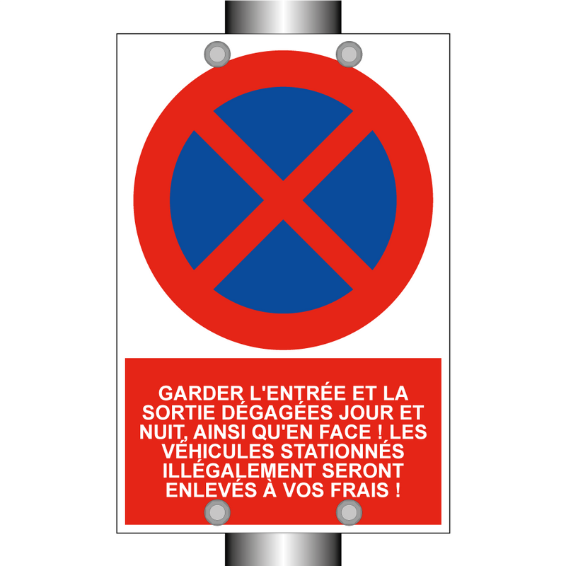 Garder l'entrée et la sortie dégagées jour et nuit, ainsi qu'en face ! Les véhicules stationnés illégalement seront enlevés à vos frais !
