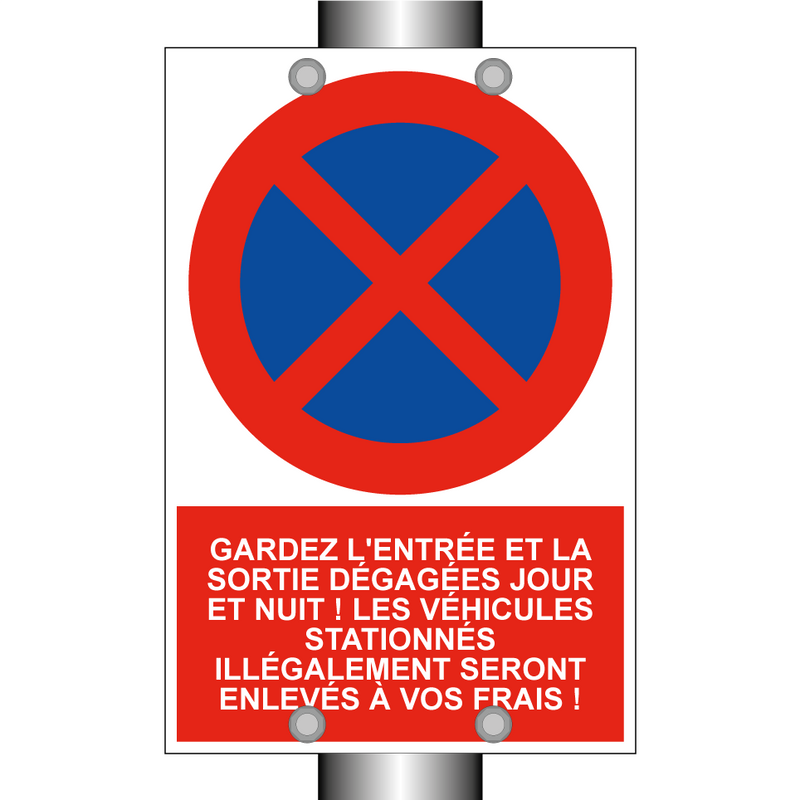Gardez l'entrée et la sortie dégagées jour et nuit ! Les véhicules stationnés illégalement seront enlevés à vos frais !