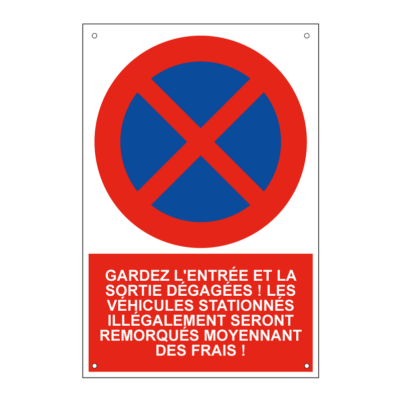 Gardez l'entrée et la sortie dégagées ! Les véhicules stationnés illégalement seront remorqués moyennant des frais !