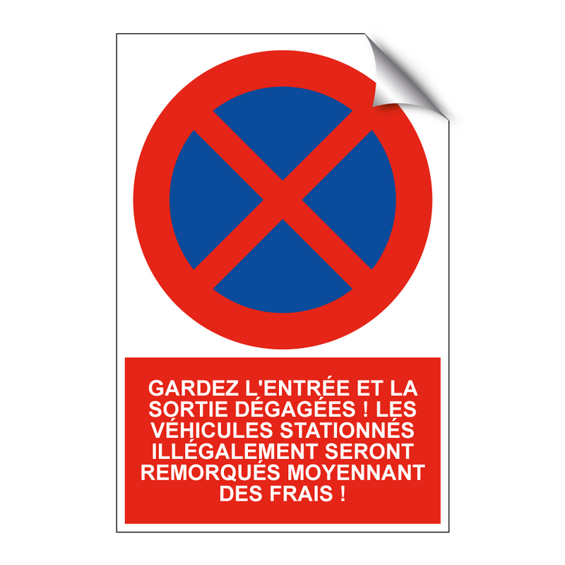 Gardez l'entrée et la sortie dégagées ! Les véhicules stationnés illégalement seront remorqués moyennant des frais !