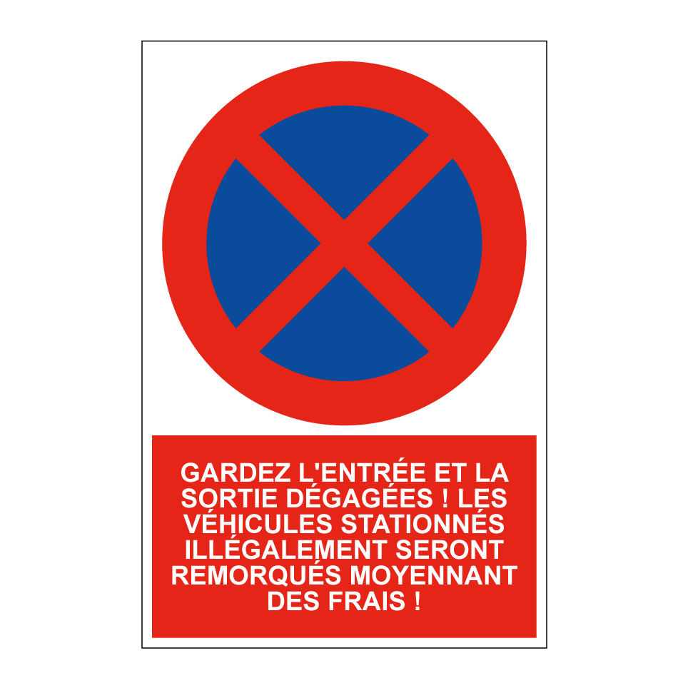 Gardez l'entrée et la sortie dégagées ! Les véhicules stationnés illégalement seront remorqués moyennant des frais !