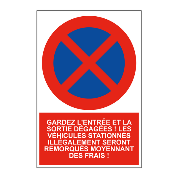 Gardez l'entrée et la sortie dégagées ! Les véhicules stationnés illégalement seront remorqués moyennant des frais !