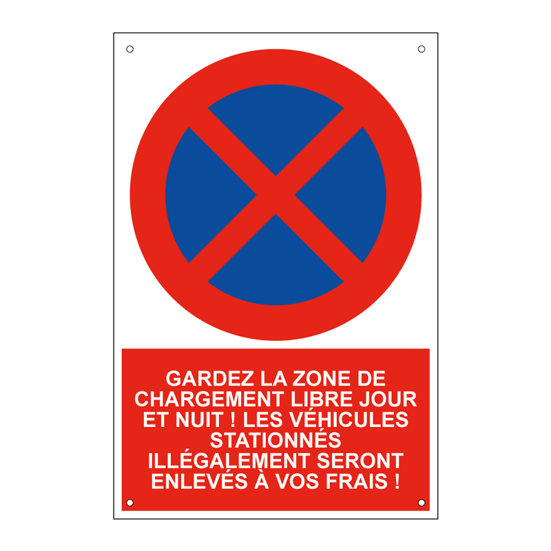 Gardez la zone de chargement libre jour et nuit ! Les véhicules stationnés illégalement seront enlevés à vos frais !
