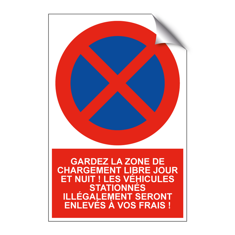 Gardez la zone de chargement libre jour et nuit ! Les véhicules stationnés illégalement seront enlevés à vos frais !