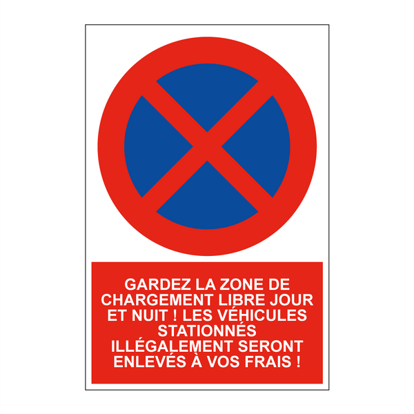Gardez la zone de chargement libre jour et nuit ! Les véhicules stationnés illégalement seront enlevés à vos frais !