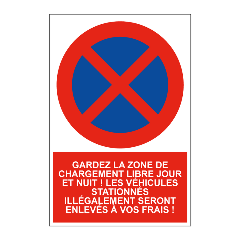 Gardez la zone de chargement libre jour et nuit ! Les véhicules stationnés illégalement seront enlevés à vos frais !