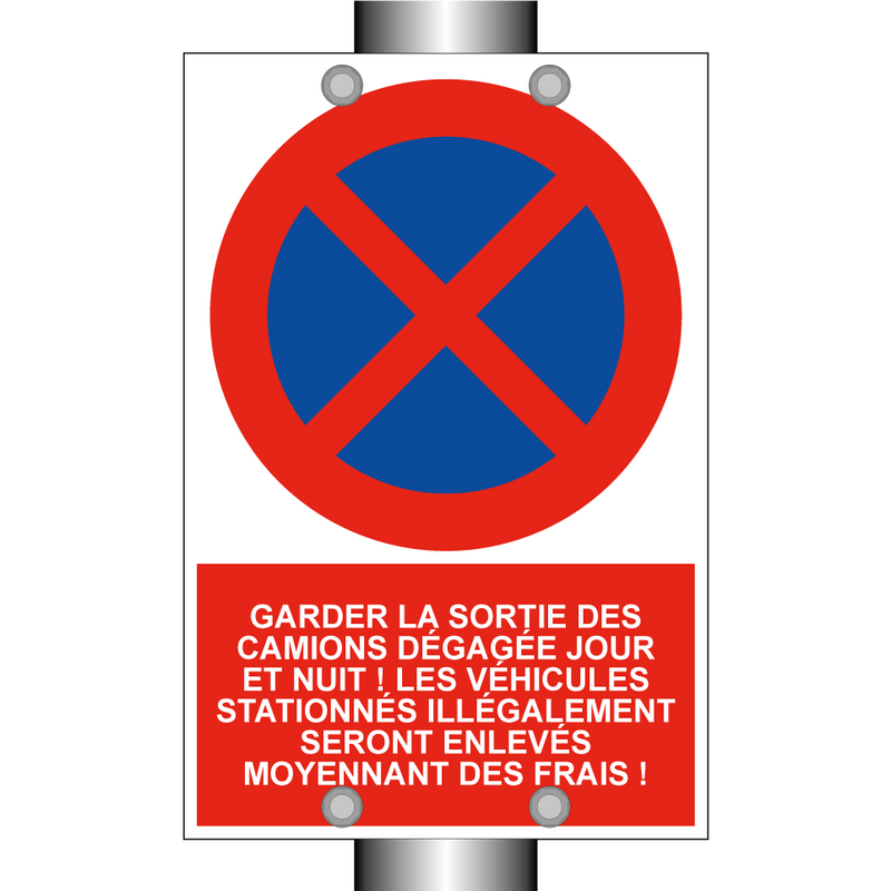 Garder la sortie des camions dégagée jour et nuit ! Les véhicules stationnés illégalement seront enlevés moyennant des frais !