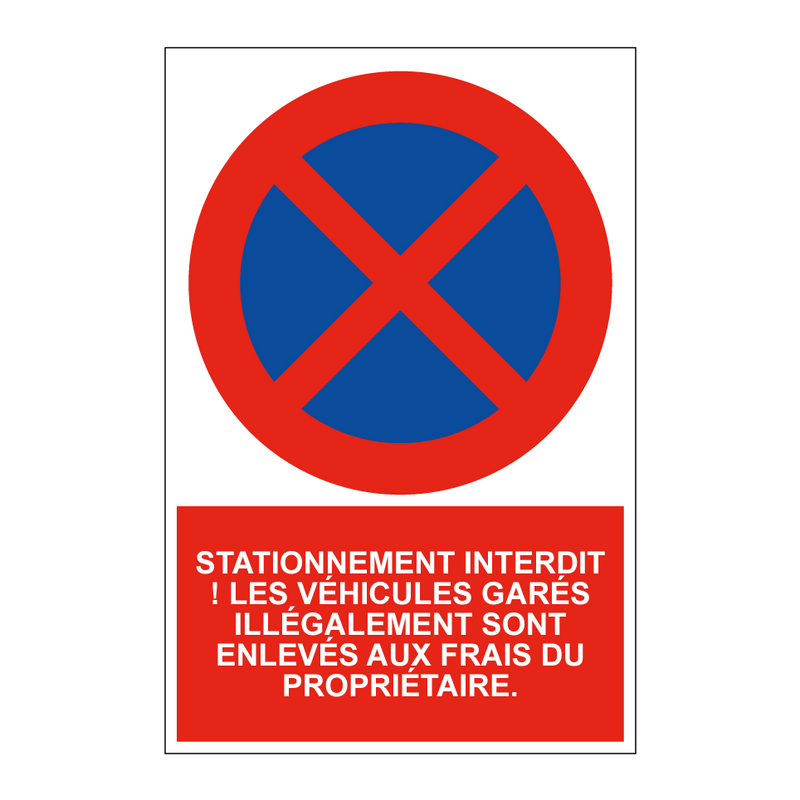Stationnement interdit ! Les véhicules garés illégalement sont enlevés aux frais du propriétaire.