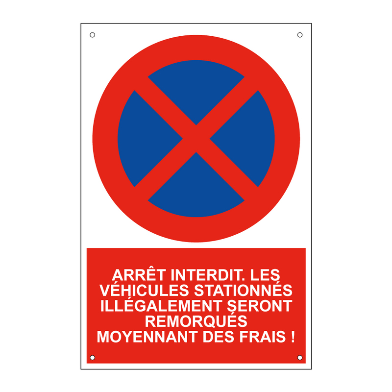 Arrêt interdit. Les véhicules stationnés illégalement seront remorqués moyennant des frais !