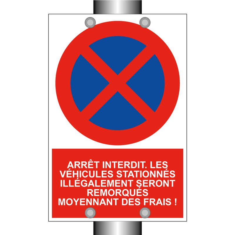 Arrêt interdit. Les véhicules stationnés illégalement seront remorqués moyennant des frais !