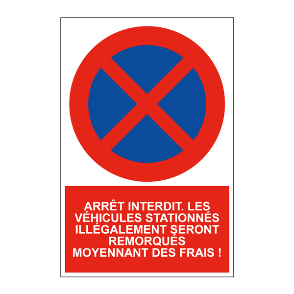 Arrêt interdit. Les véhicules stationnés illégalement seront remorqués moyennant des frais !
