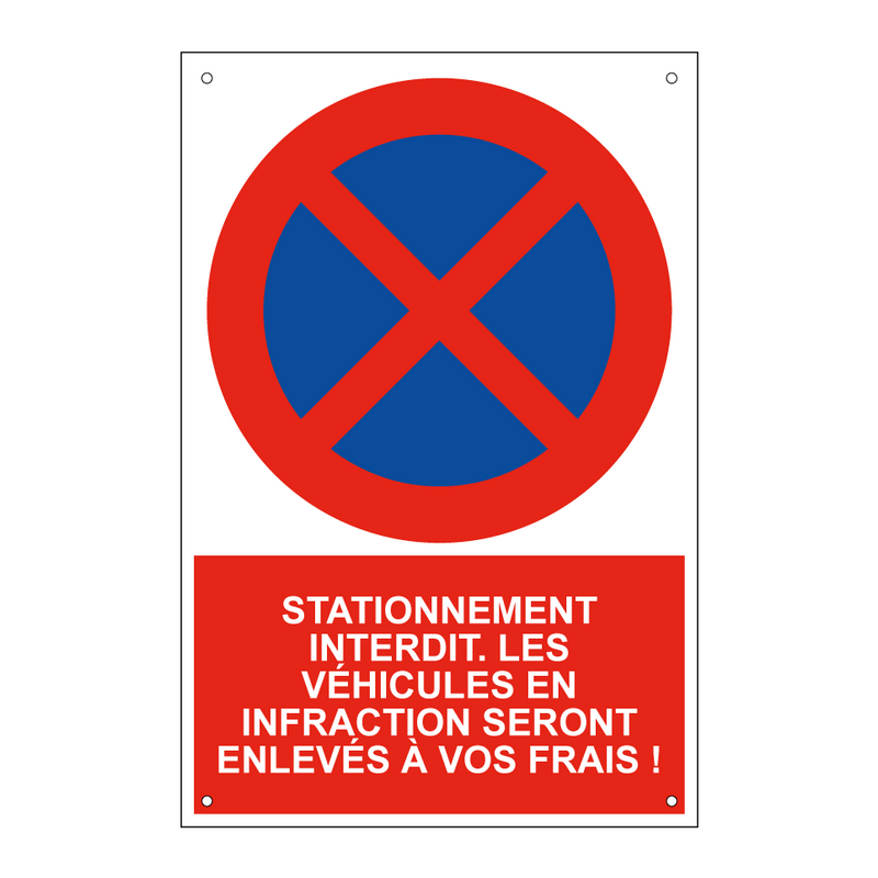 Stationnement interdit. Les véhicules en infraction seront enlevés à vos frais !