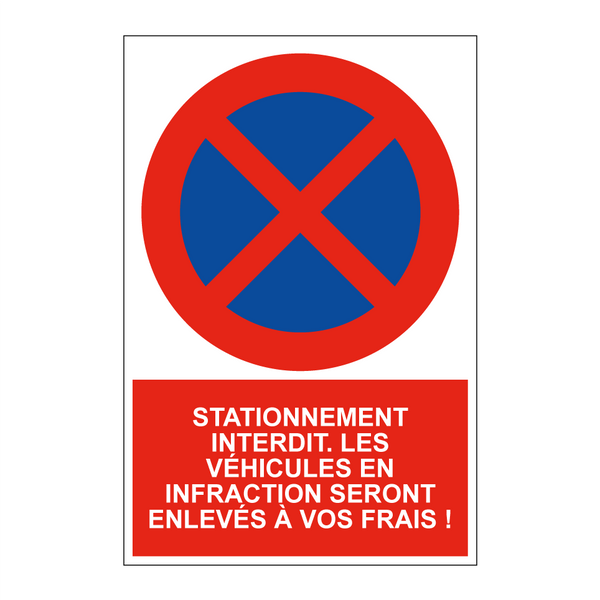 Stationnement interdit. Les véhicules en infraction seront enlevés à vos frais !