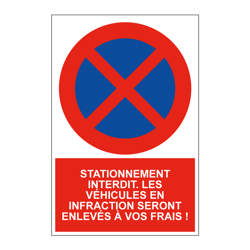 Stationnement interdit. Les véhicules en infraction seront enlevés à vos frais !