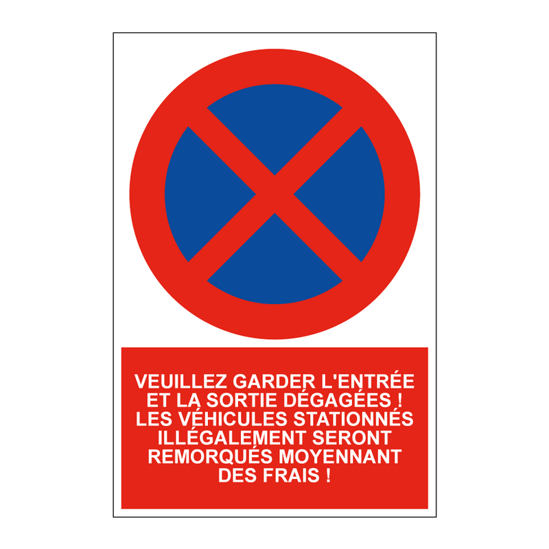 Veuillez garder l'entrée et la sortie dégagées ! Les véhicules stationnés illégalement seront remorqués moyennant des frais !