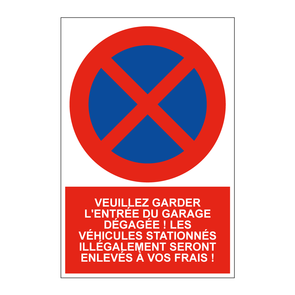 Veuillez garder l'entrée du garage dégagée ! Les véhicules stationnés illégalement seront enlevés à vos frais !