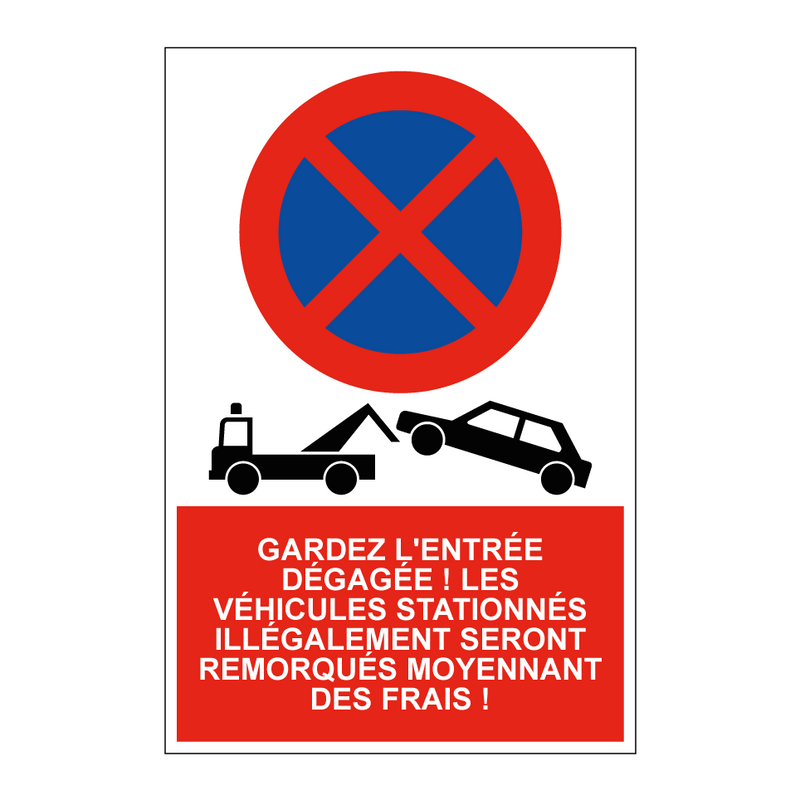 Gardez l'entrée dégagée ! Les véhicules stationnés illégalement seront remorqués moyennant des frais !