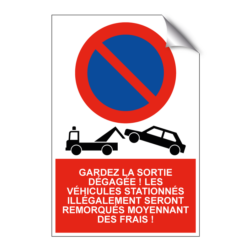 Gardez la sortie dégagée ! Les véhicules stationnés illégalement seront remorqués moyennant des frais !