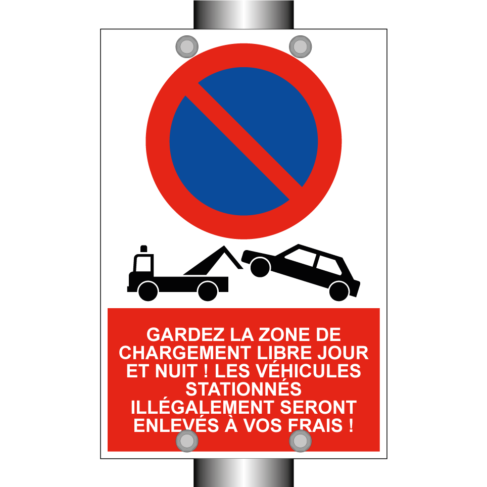 Gardez la zone de chargement libre jour et nuit ! Les véhicules stationnés illégalement seront enlevés à vos frais !