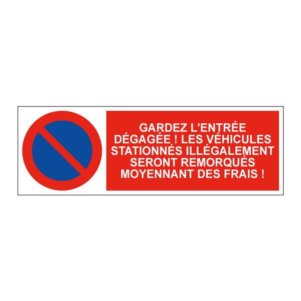 Gardez l'entrée dégagée ! Les véhicules stationnés illégalement seront remorqués moyennant des frais !