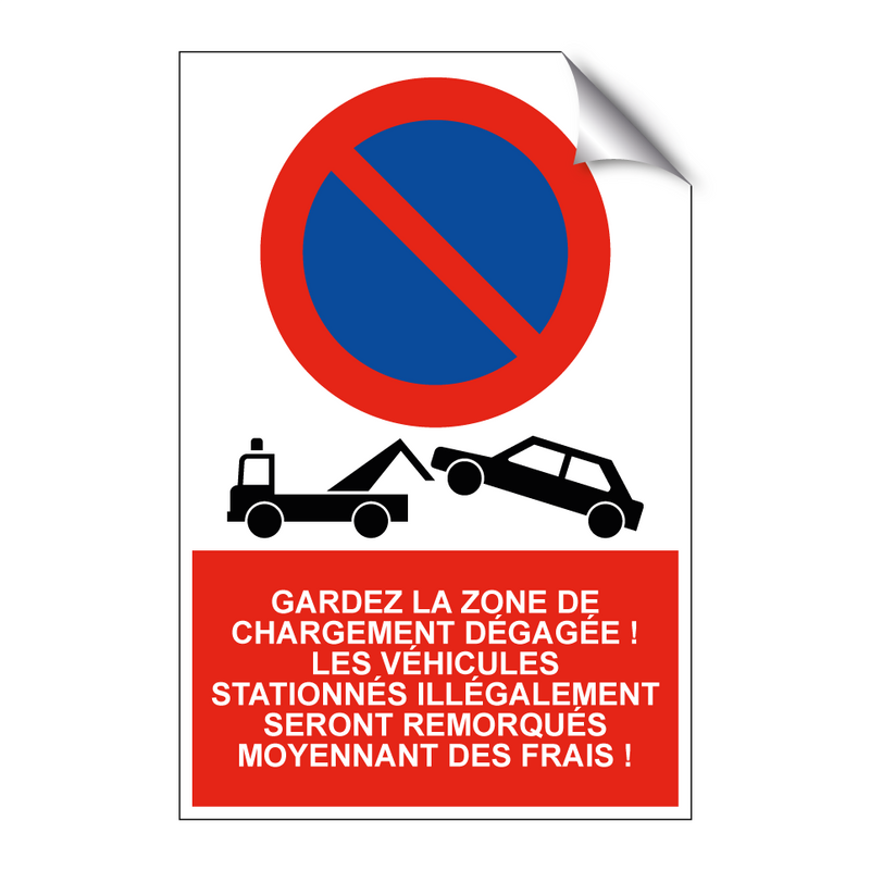 Gardez la zone de chargement dégagée ! Les véhicules stationnés illégalement seront remorqués moyennant des frais !