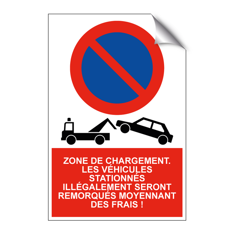 Zone de chargement. Les véhicules stationnés illégalement seront remorqués moyennant des frais !