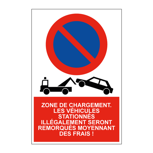 Zone de chargement. Les véhicules stationnés illégalement seront remorqués moyennant des frais !