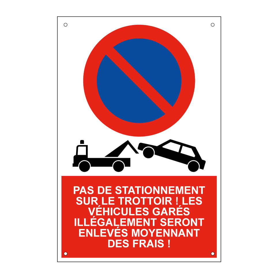 Pas de stationnement sur le trottoir ! Les véhicules garés illégalement seront enlevés moyennant des frais !