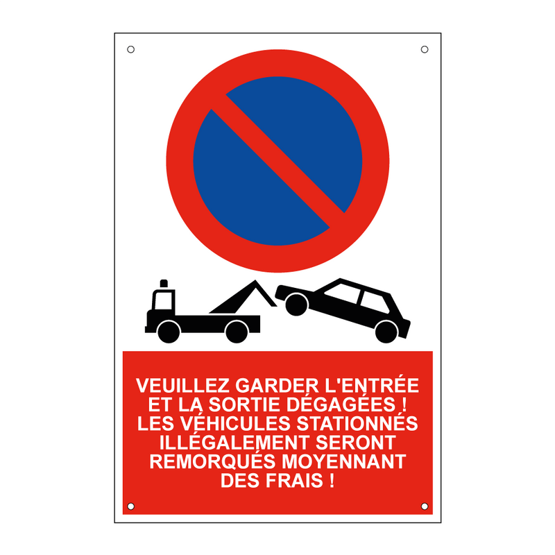 Veuillez garder l'entrée et la sortie dégagées ! Les véhicules stationnés illégalement seront remorqués moyennant des frais !