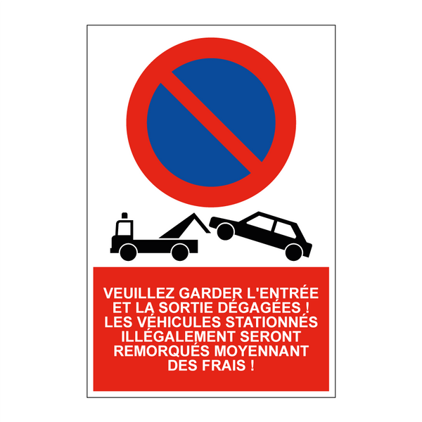 Veuillez garder l'entrée et la sortie dégagées ! Les véhicules stationnés illégalement seront remorqués moyennant des frais !