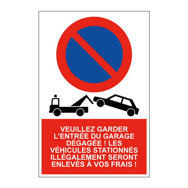 Veuillez garder l'entrée du garage dégagée ! Les véhicules stationnés illégalement seront enlevés à vos frais !