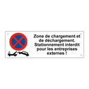 Zone de chargement et de déchargement. Stationnement interdit pour les entreprises externes !