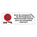 Zone de chargement et de déchargement. Stationnement interdit pour les entreprises externes !