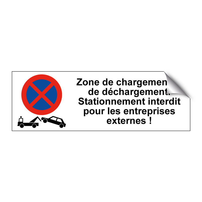 Zone de chargement et de déchargement. Stationnement interdit pour les entreprises externes !