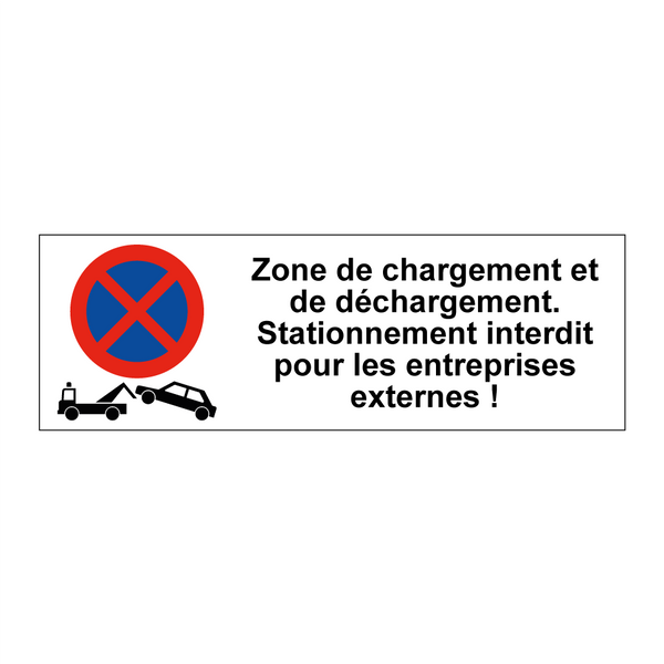Zone de chargement et de déchargement. Stationnement interdit pour les entreprises externes !
