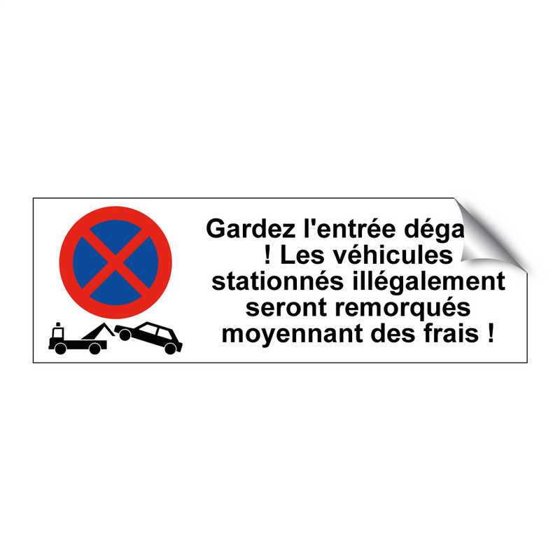 Gardez l'entrée dégagée ! Les véhicules stationnés illégalement seront remorqués moyennant des frais !