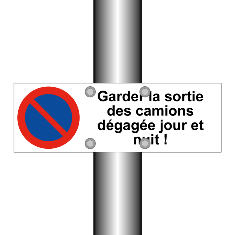 Garder la sortie des camions dégagée jour et nuit !