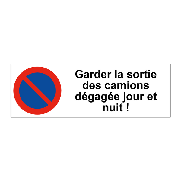 Garder la sortie des camions dégagée jour et nuit !