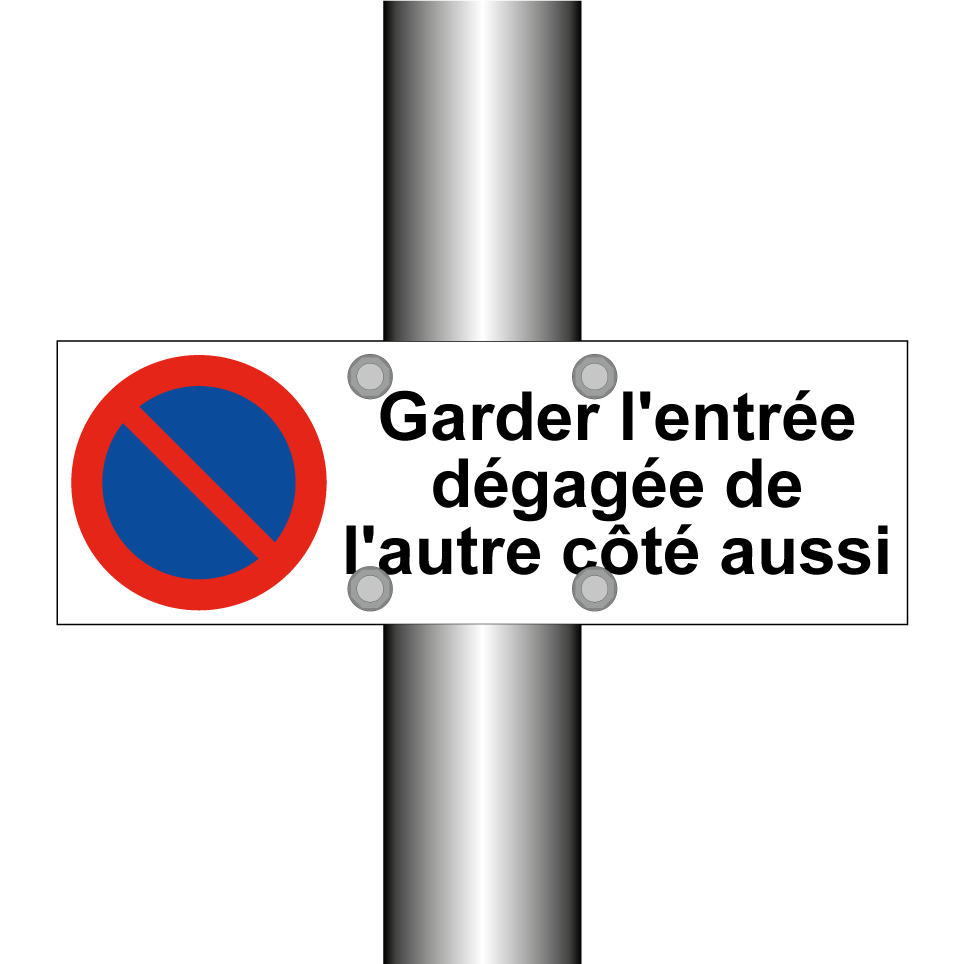 Garder l'entrée dégagée de l'autre côté aussi