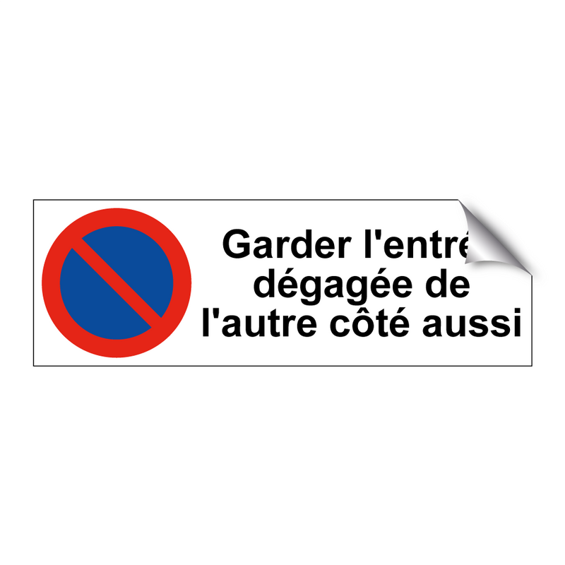 Garder l'entrée dégagée de l'autre côté aussi