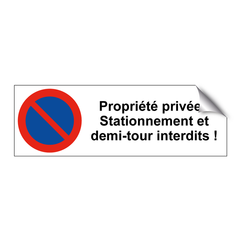 Propriété privée ! Stationnement et demi-tour interdits !