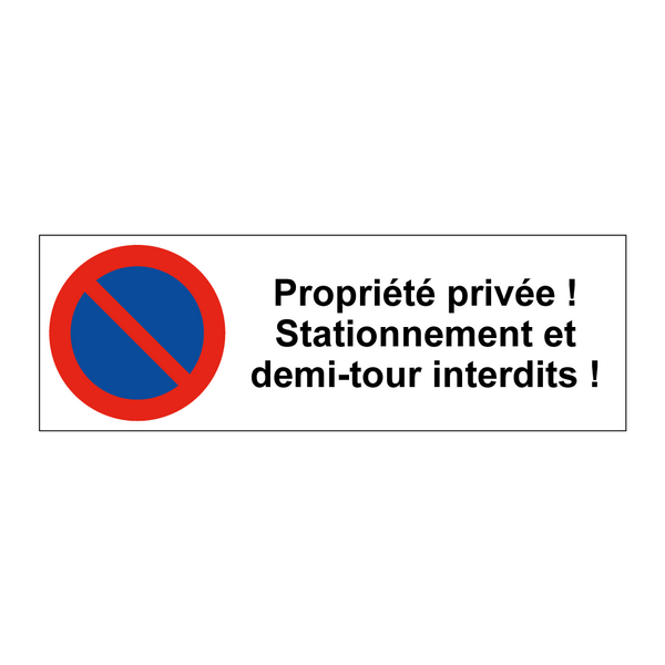 Propriété privée ! Stationnement et demi-tour interdits !