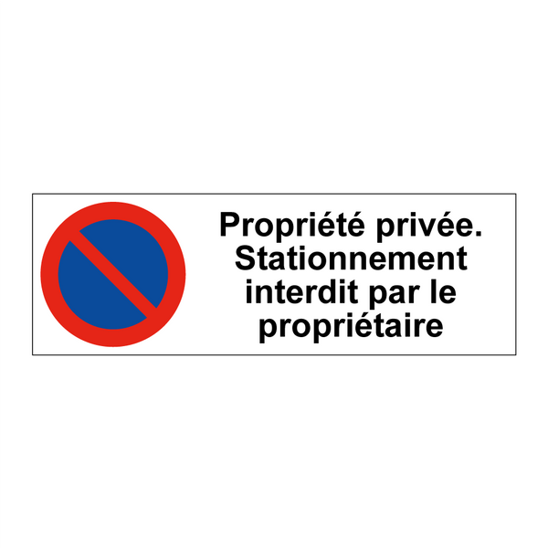 Propriété privée. Stationnement interdit par le propriétaire