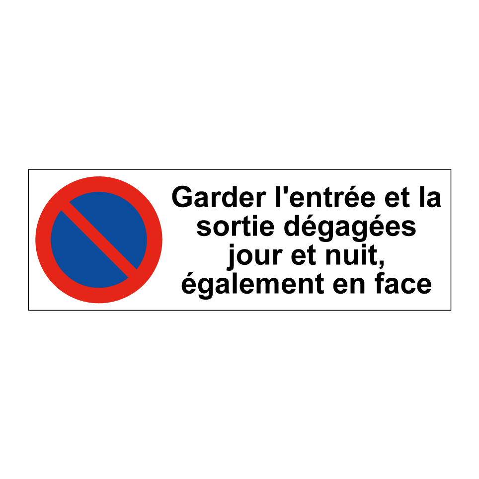 Garder l'entrée et la sortie dégagées jour et nuit, également en face