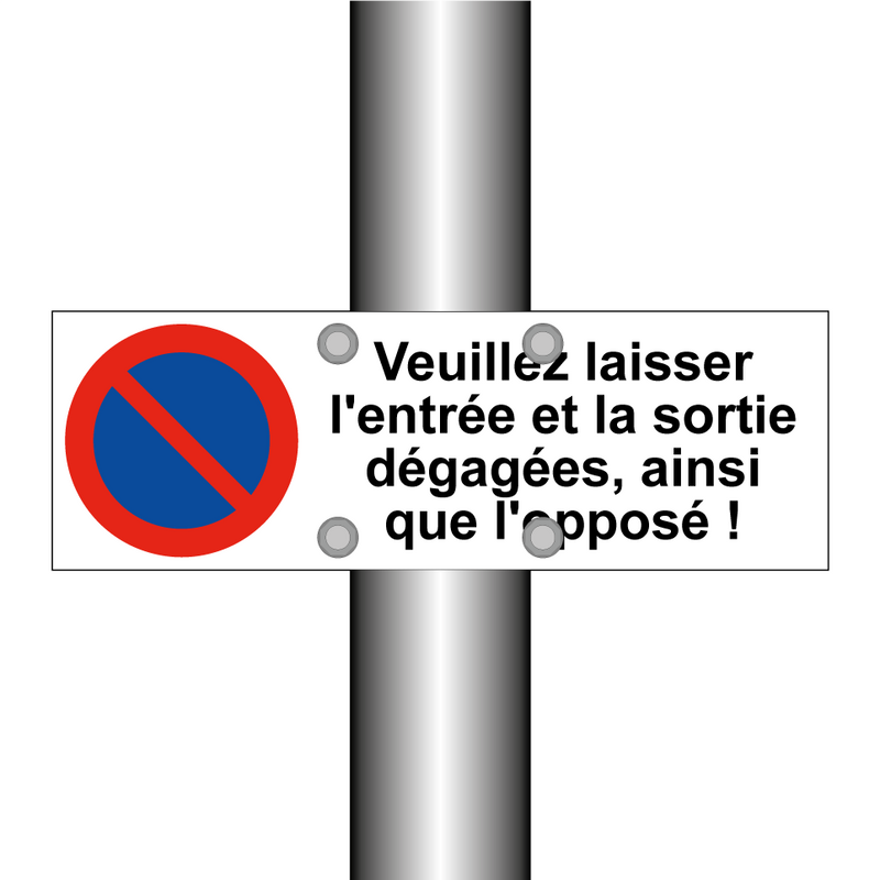 Veuillez laisser l'entrée et la sortie dégagées, ainsi que l'opposé !