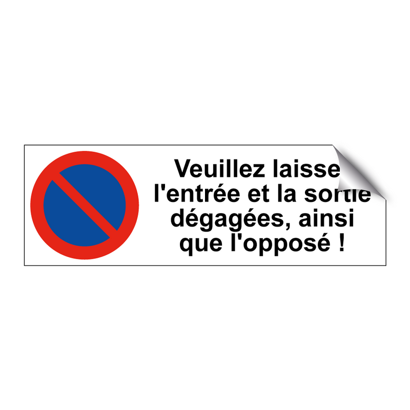 Veuillez laisser l'entrée et la sortie dégagées, ainsi que l'opposé !