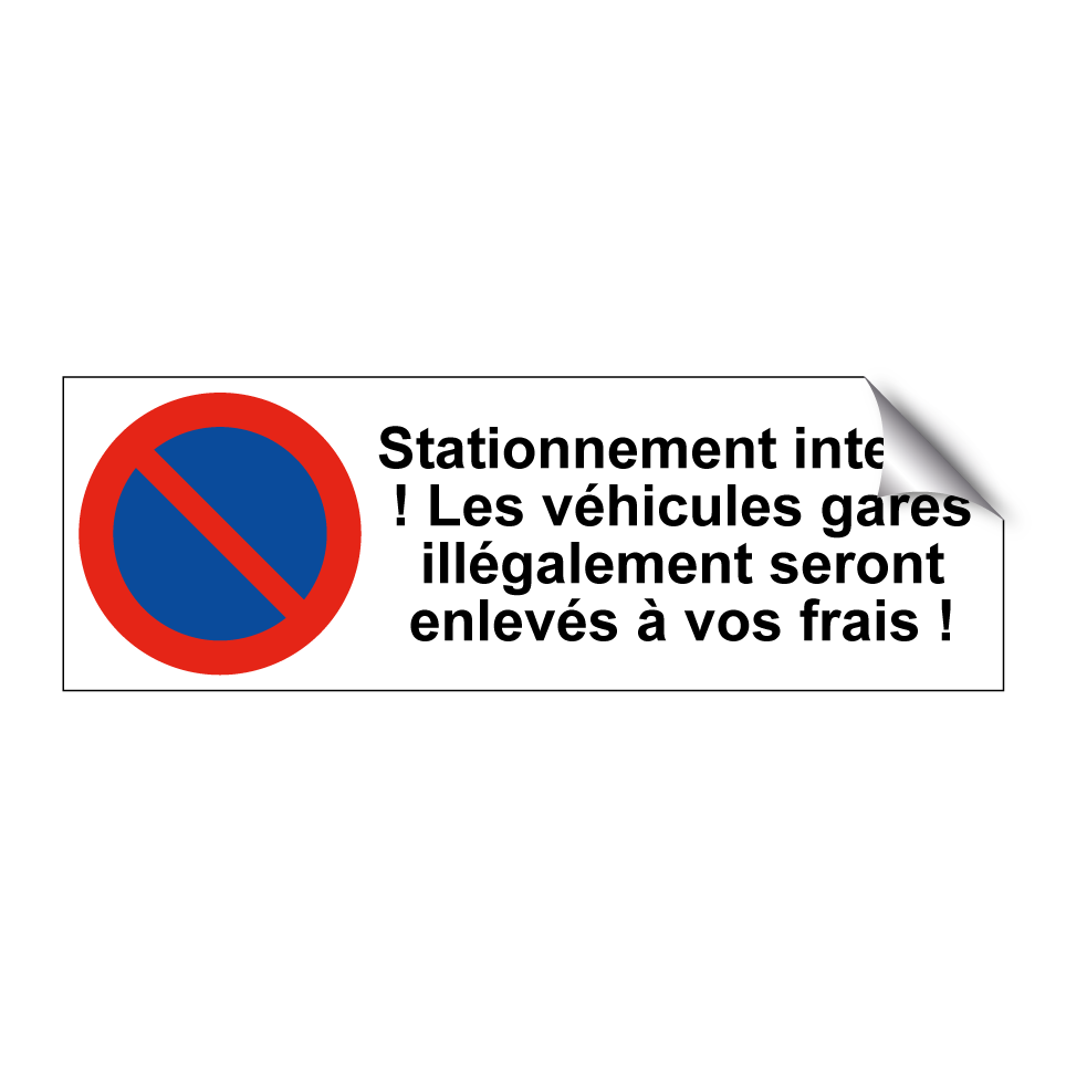 Stationnement interdit ! Les véhicules garés illégalement seront enlevés à vos frais !